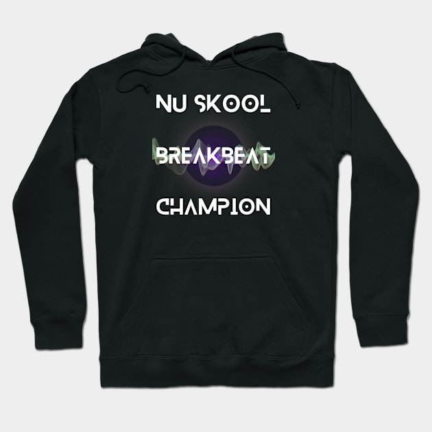 Nu Skool Breakbeat Champion Hoodie by DvsPrime8